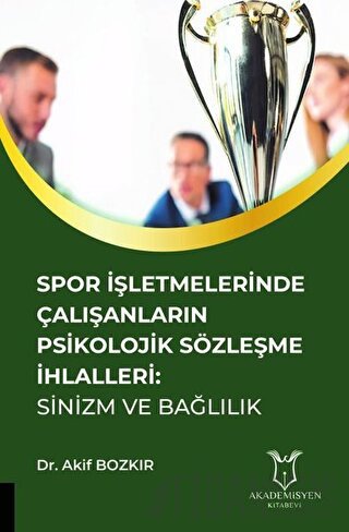 Spor İşletmelerinde Çalışanların Psikolojik Sözleşme İhlalleri: Sinizm