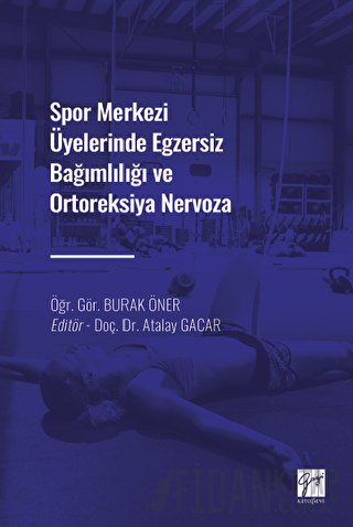 Spor Merkezi Üyelerinde Egzersiz Bağımlılığı ve Ortoreksiya Nervoza Bu