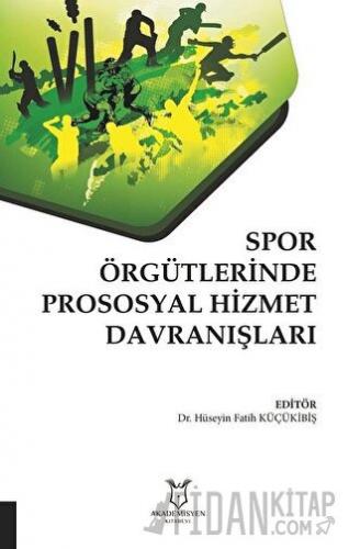 Spor Örgütlerinde Prososyal Hizmet Davranışları Hüseyin Fatih Küçükibi