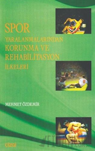 Spor Yaralanmalarından Korunma ve Rehabilitasyon İlkeleri Mehmet Özdem