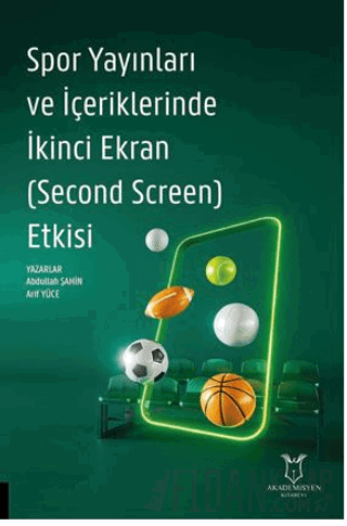 Spor Yayınları ve İçeriklerinde İkinci Ekran (Second Screen) Etkisi Ab