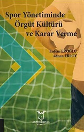 Spor Yönetiminde Örgüt Kültürü ve Karar Verme Adnan Ersoy