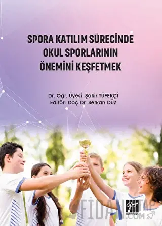 Spora Katılım Sürecinde Okul Sporlarının Önemini Keşfetmek Serkan Düz