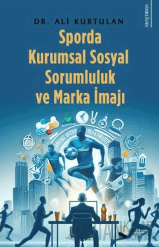 Sporda Kurumsal Sosyal Sorumluluk ve Marka İmajı Ali Kurtulan