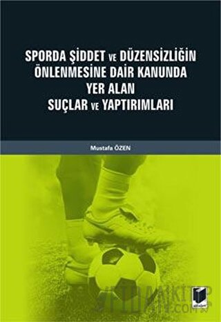 Sporda Şiddet ve Düzensizliğin Önlenmesine Dair Kanunda Yer Alan Suçla