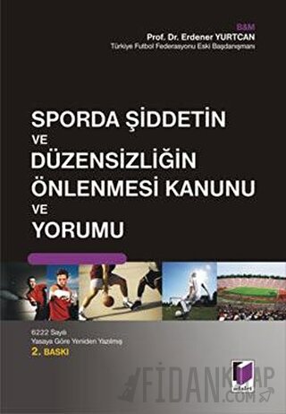 Sporda Şiddetin ve Düzensizliğin Önlenmesi Kanunu ve Yorumu Erdener Y