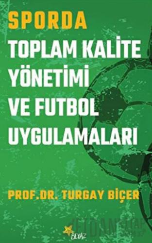 Sporda Toplam Kalite Yönetimi ve Futbol Uygulamaları Turgay Biçer