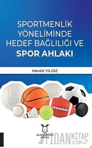 Sportmenlik Yöneliminde Hedef Bağlılığı ve Spor Ahlakı Gönül Babayiğit