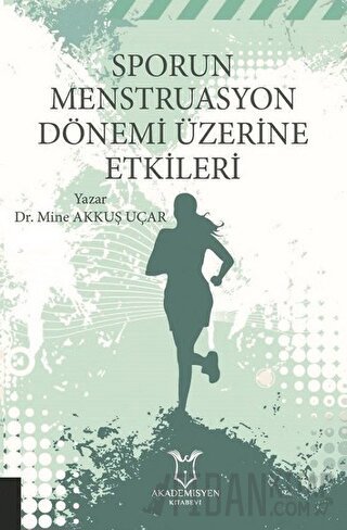 Sporun Menstruasyon Dönemi Üzerine Etkileri Mine Akkuş Uçar