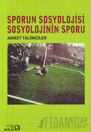 Sporun Sosyolojisi Sosyolojinin Sporu Ahmet Talimciler