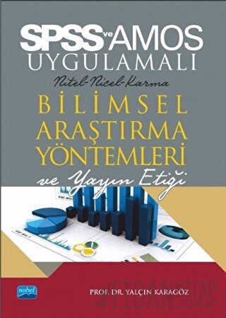 SPSS ve AMOS Uygulamalı Bilimsel Araştırma Yöntemleri ve Yayın Etiği Y