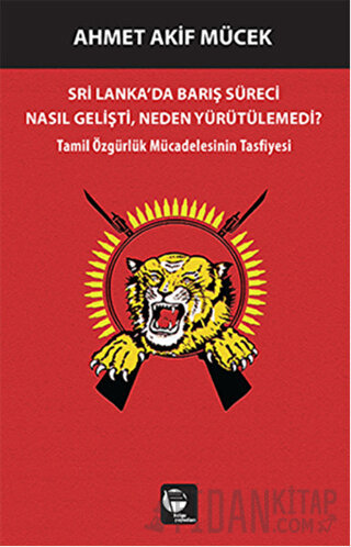 Sri Lanka'da Barış Süreci Nasıl Gelişti Neden Yürütülemedi? Ahmet Akif