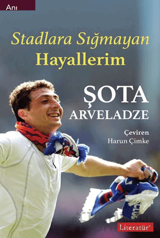 Stadlara Sığmayan Hayallerim Şota Arveladze