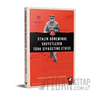 Stalin Döneminde Sovyetlerin Türk Siyasetine Etkisi Kürşad Sübütay Sar