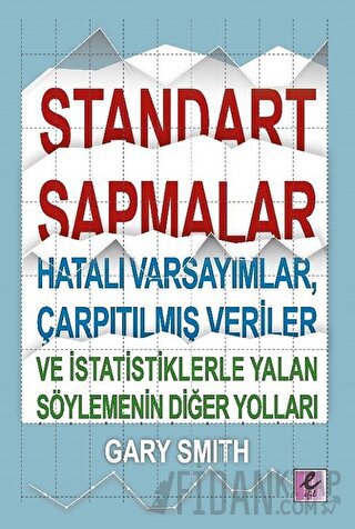 Standart Sapmalar, Hatalı Varsayımlar, Çarpıtılmış Veriler ve İstatist