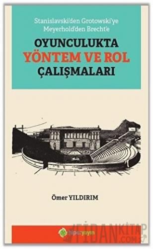 Stanislavski’den Grotowski’ye Meyerhold’den Brecht’e Oyunculukta Yönte