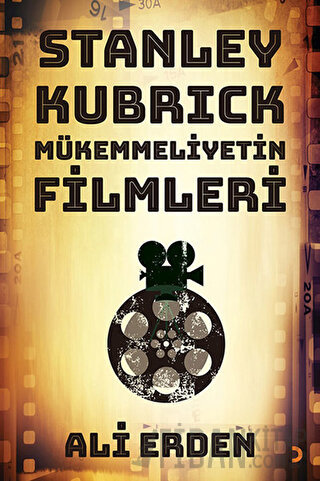 Stanley Kubrick: Mükemmeliyetin Filmleri Ali Erden