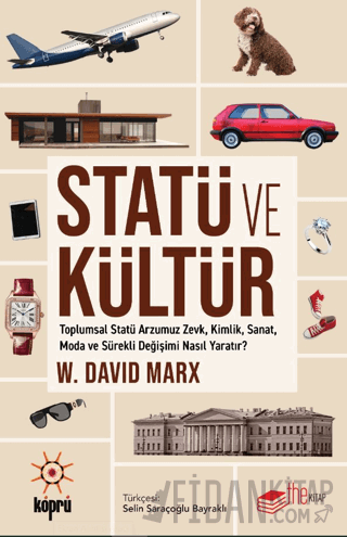 Statü ve Kültür Toplumsal Statü Arzumuz Zevk, Kimlik, Sanat, Moda ve S