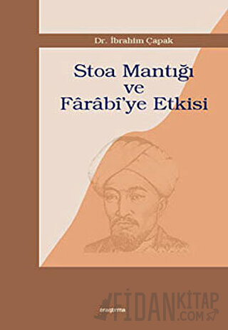 Stoa Mantığı ve Farabi’ye Etkisi İbrahim Çapak