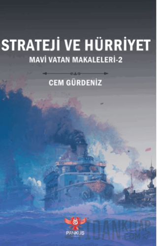 Strateji ve Hürriyet – Mavi Vatan Makaleleri-2 Cem Gürdeniz