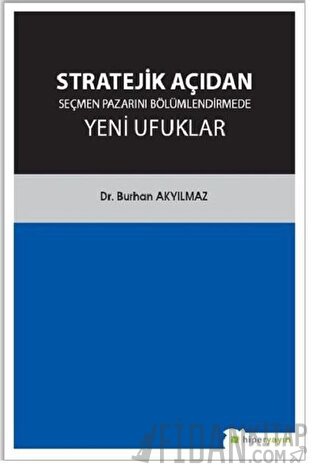 Stratejik Açıdan Seçmen Pazarını Bölümlendirmede Yeni Ufuklar Burhan A