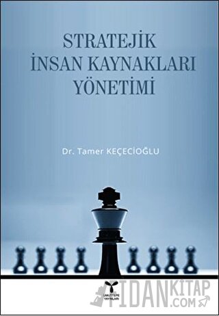 Stratejik İnsan Kaynakları Yönetimi Tamer Keçecioğlu