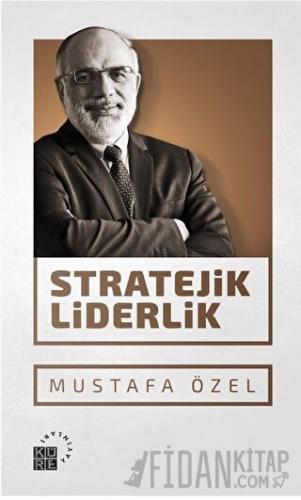 Stratejik Liderlik Mustafa Özel