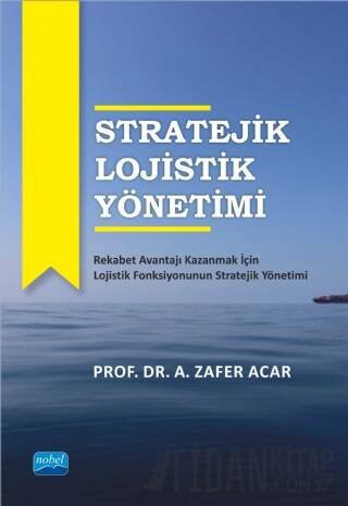 Stratejik Lojistik Yönetimi A. Zafer Acar