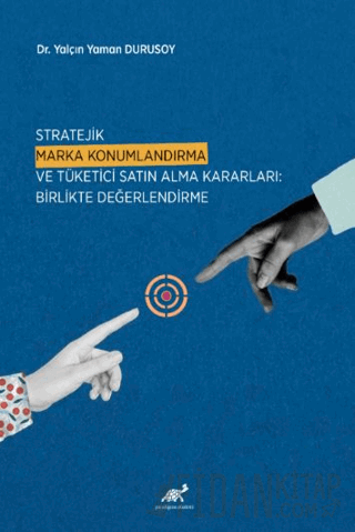 Stratejik Marka Konumlandırma ve Tüketici Satın Alma Kararları: Birlik