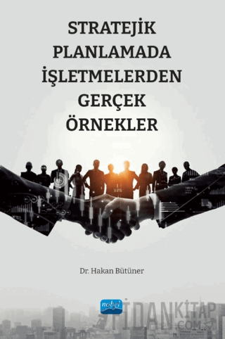 Stratejik Planlamada İşletmelerden Gerçek Örnekler Hakan Bütüner