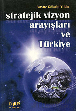 Stratejik Vizyon Arayışları ve Türkiye Yavuz Gökalp Yıldız