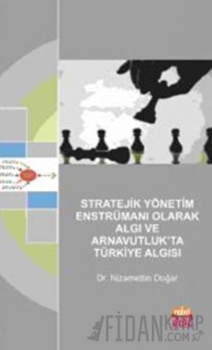 Stratejik Yönetim Enstrümanı Olarak Algı ve Arnavutluk’ta Türkiye Algı