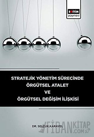 Stratejik Yönetim Sürecinde Örgütsel Atalet ve Örgütsel Değişim İlişki