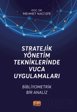 Stratejik Yönetim Tekniklerinde VUCA Uygulamaları - Bibliyometrik Bir 