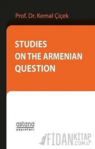 Studies On The Armenian Question Kemal Çiçek