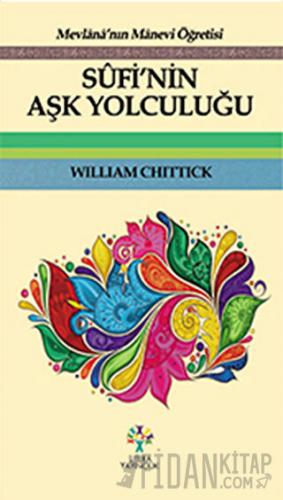 Sufi’nin Aşk Yolculuğu William Chittick