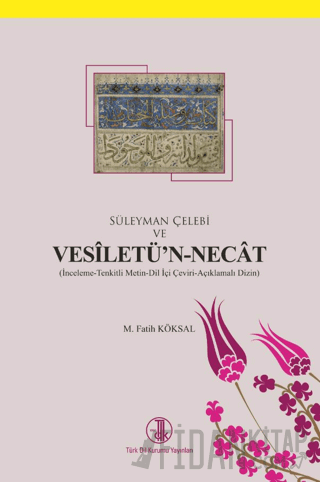 Süleyman Çelebi ve Vesiletü'n-Necat M. Fatih Köksal