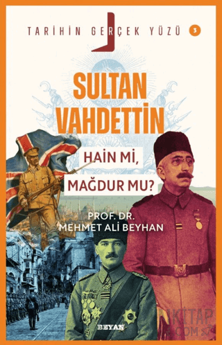 Sultan Vahdettin; Hain mi, Mağdur mu? Mehmet Ali Beyhan