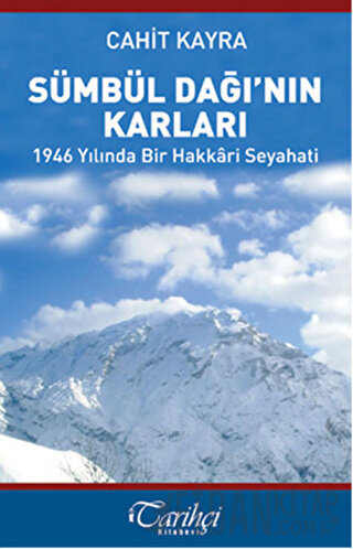 Sümbül Dağı'nın Karları - 1946 Yılında Bir Hakkari Seyahati Cahit Kayr