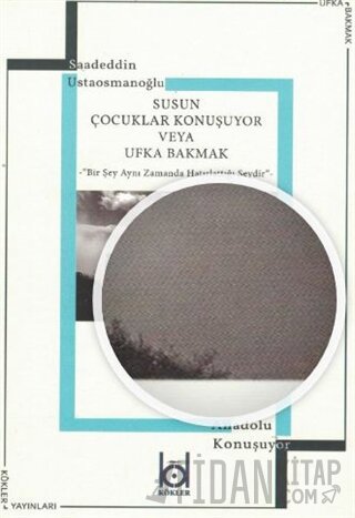 Susun Çocuklar Konuşuyor Veya Ufka Bakmak Saadeddin Ustaosmanoğlu