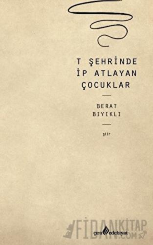 T Şehrinde İp Atlayan Çocuklar Berat Bıyıklı