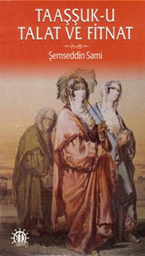 Taaşşuk-U Talat Ve Fitnat Şemseddin Sami