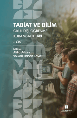 Tabiat ve Bilim: Okul Dışı Öğrenme Kuramsal Kitabı I. Cilt Kolektif