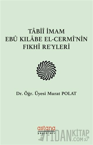 Tabii İmam Ebu Kılabe El-Cermi'nin Fıkhi Reyleri Murat Polat