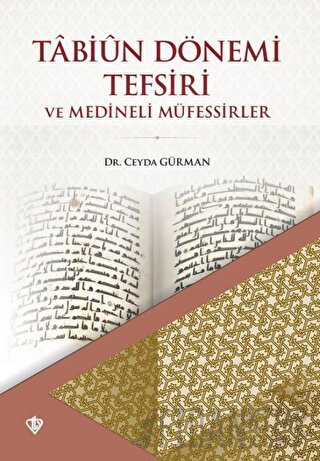 Tabiun Dönemi Tefsiri ve Medineli Müfessirler Ceyda Gürman