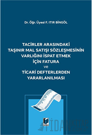 Tacirler Arasındaki Taşınır Mal Satışı Sözleşmesinin Varlığını İspat E