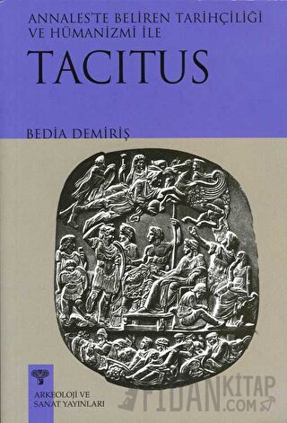 Tacitus - Annales’te Beliren Tarihçiliği ve Hümanizmi Bedia Demiriş