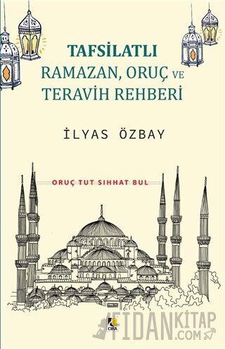 Tafsilatlı Ramazan, Oruç ve Teravih Rehberi İlyas Özbay