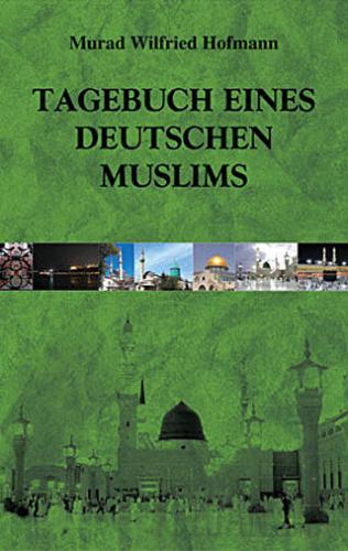 Tagebuch Eines Deutschen Muslims Murad Wilfried Hofmann