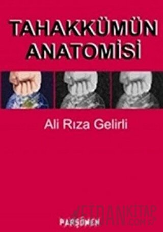 Tahakkümün Anatomisi Ali Rıza Gelirli